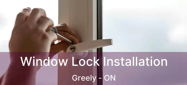  Window Lock Installation Greely - ON