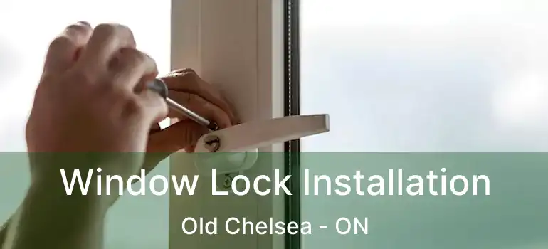  Window Lock Installation Old Chelsea - ON
