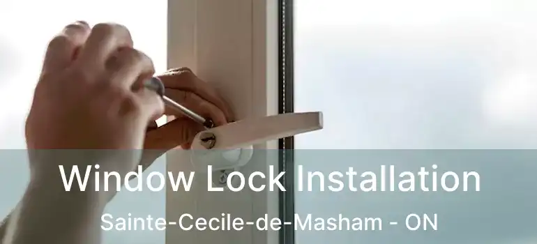 Window Lock Installation Sainte-Cecile-de-Masham - ON