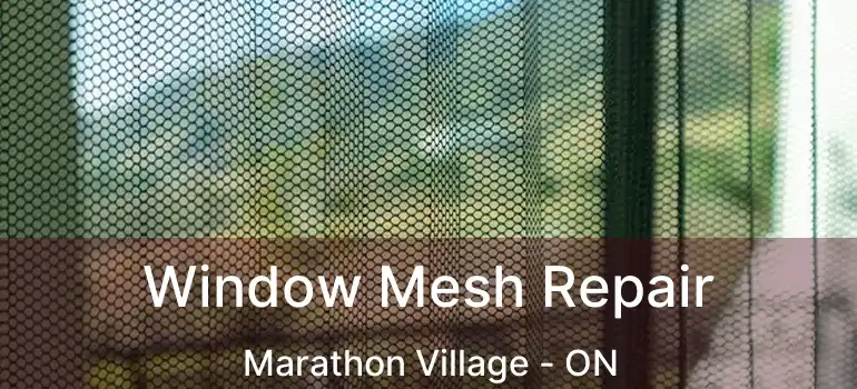 Window Mesh Repair Marathon Village - ON
