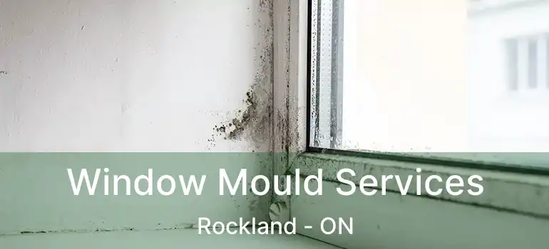 Window Mould Services Rockland - ON