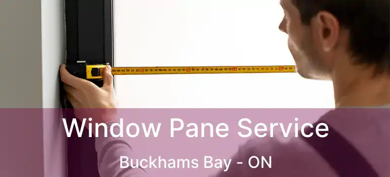 Window Pane Service Buckhams Bay - ON