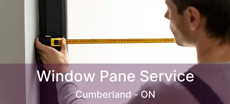 Window Pane Service Cumberland - ON