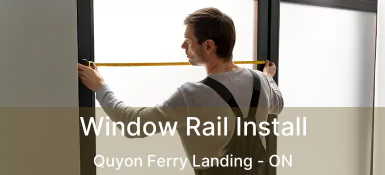 Window Rail Install Quyon Ferry Landing - ON