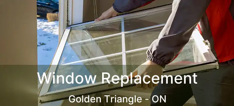 Window Replacement Golden Triangle - ON