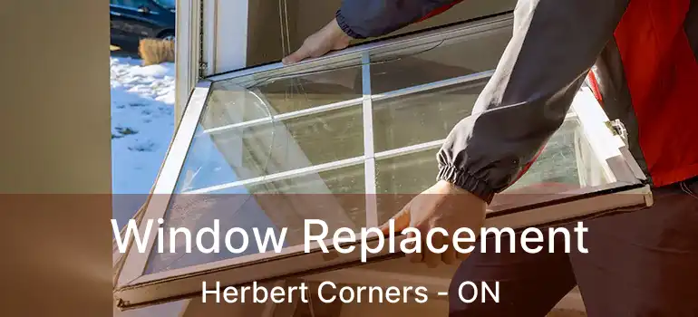 Window Replacement Herbert Corners - ON
