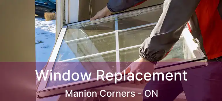 Window Replacement Manion Corners - ON