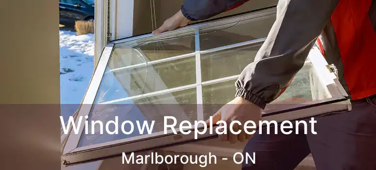 Window Replacement Marlborough - ON