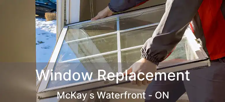Window Replacement McKay s Waterfront - ON