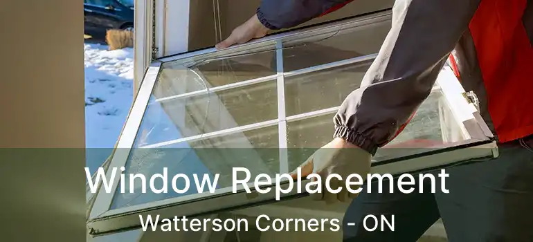 Window Replacement Watterson Corners - ON