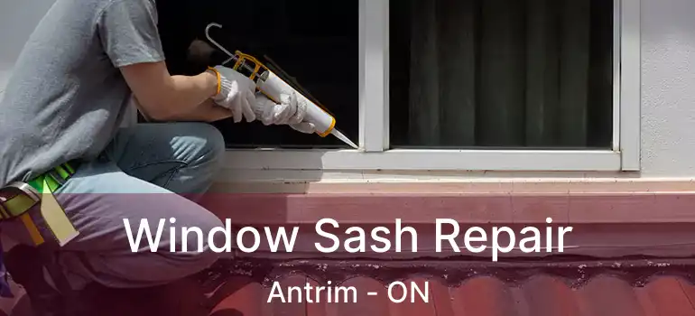 Window Sash Repair Antrim - ON