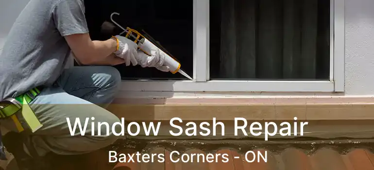 Window Sash Repair Baxters Corners - ON