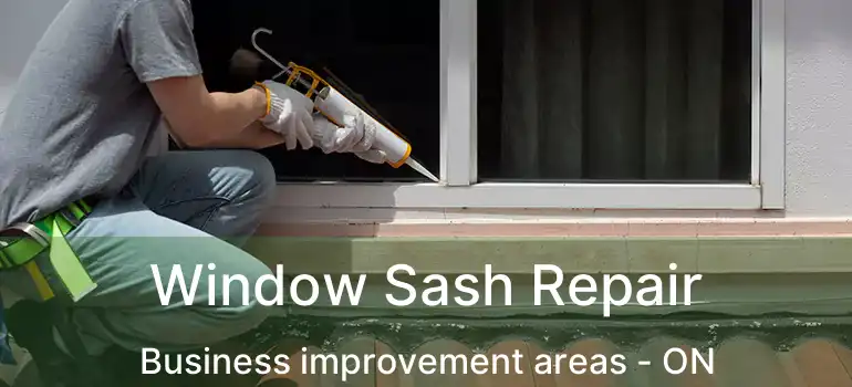 Window Sash Repair Business improvement areas - ON