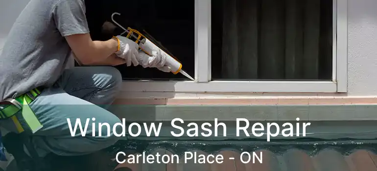 Window Sash Repair Carleton Place - ON