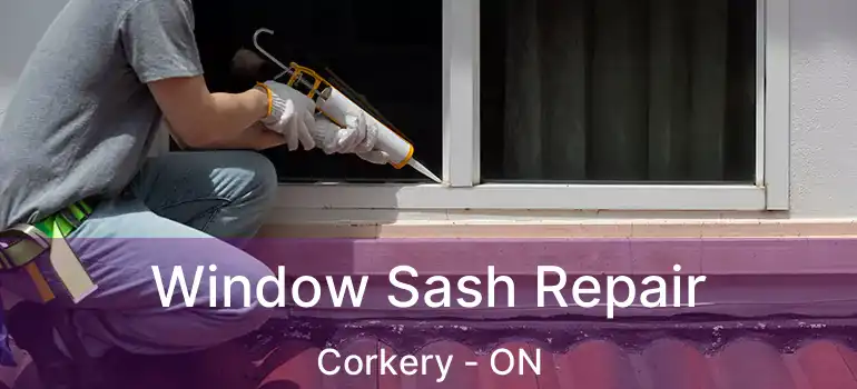Window Sash Repair Corkery - ON