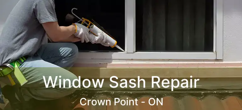 Window Sash Repair Crown Point - ON
