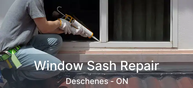 Window Sash Repair Deschenes - ON