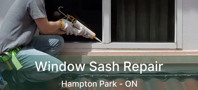 Window Sash Repair Hampton Park - ON