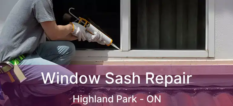 Window Sash Repair Highland Park - ON
