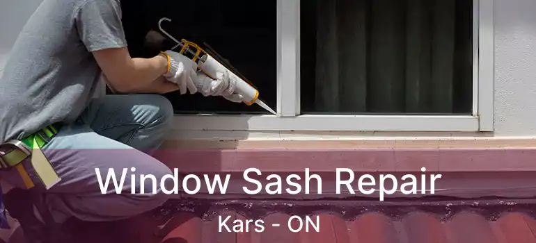Window Sash Repair Kars - ON