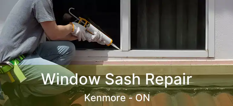 Window Sash Repair Kenmore - ON