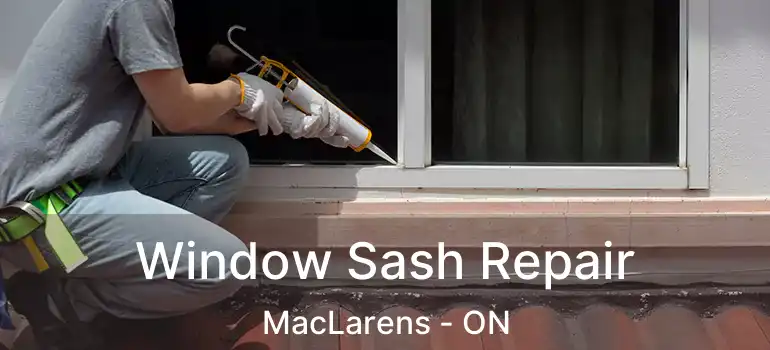 Window Sash Repair MacLarens - ON