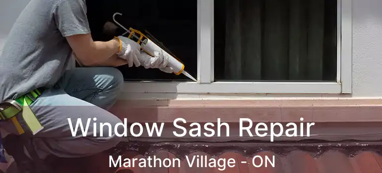 Window Sash Repair Marathon Village - ON