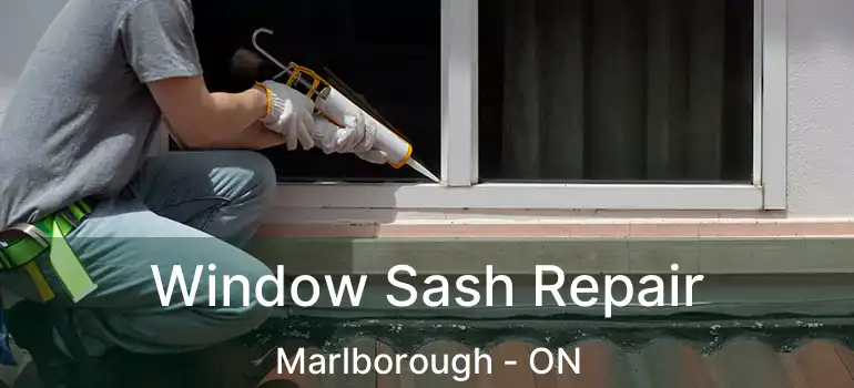 Window Sash Repair Marlborough - ON