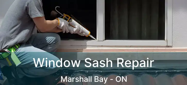 Window Sash Repair Marshall Bay - ON