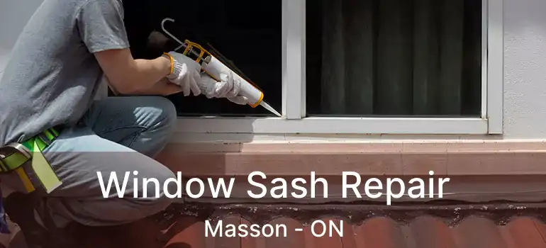 Window Sash Repair Masson - ON