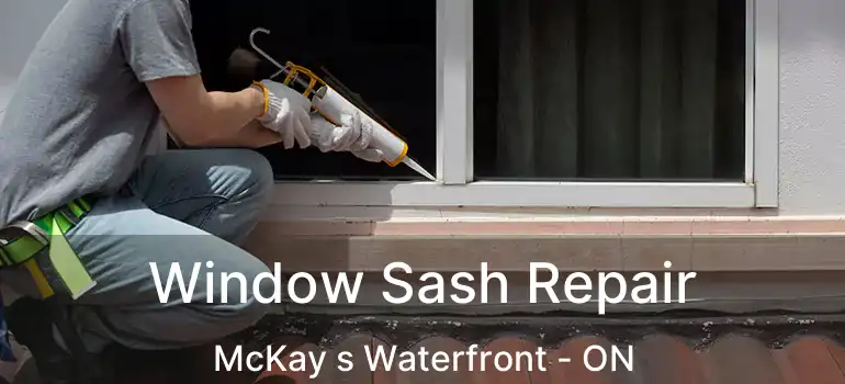 Window Sash Repair McKay s Waterfront - ON