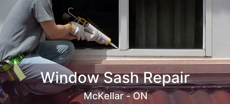 Window Sash Repair McKellar - ON