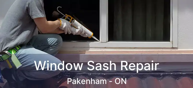 Window Sash Repair Pakenham - ON
