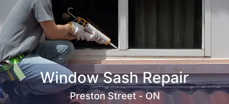 Window Sash Repair Preston Street - ON