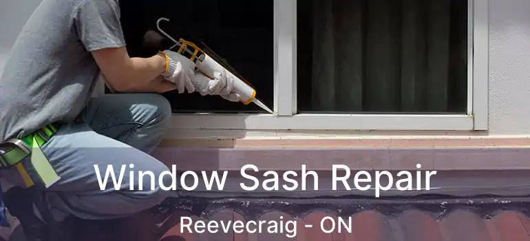 Window Sash Repair Reevecraig - ON