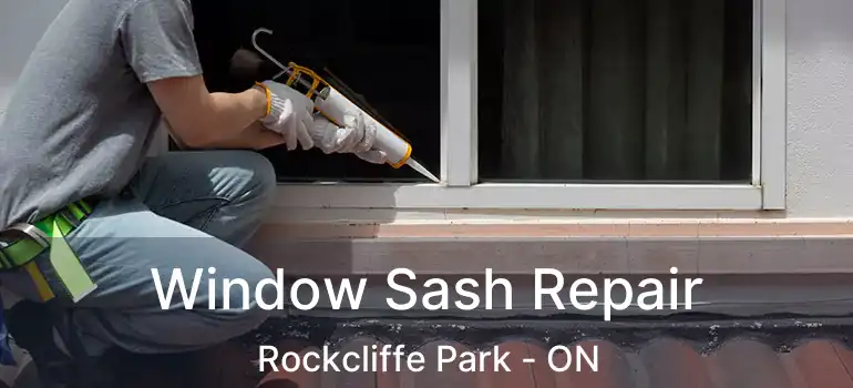 Window Sash Repair Rockcliffe Park - ON