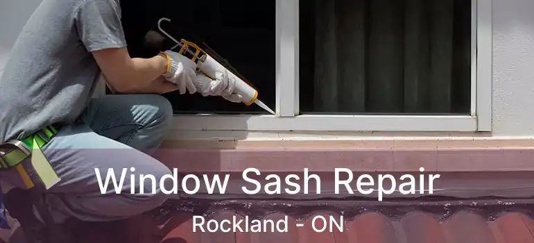 Window Sash Repair Rockland - ON