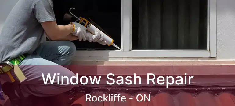 Window Sash Repair Rockliffe - ON