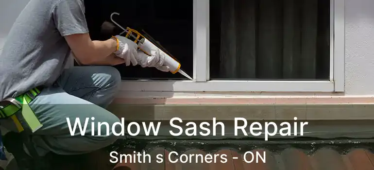  Window Sash Repair Smith s Corners - ON