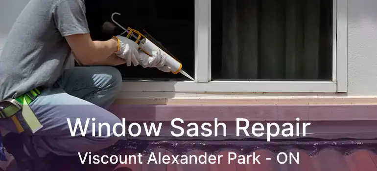 Window Sash Repair Viscount Alexander Park - ON