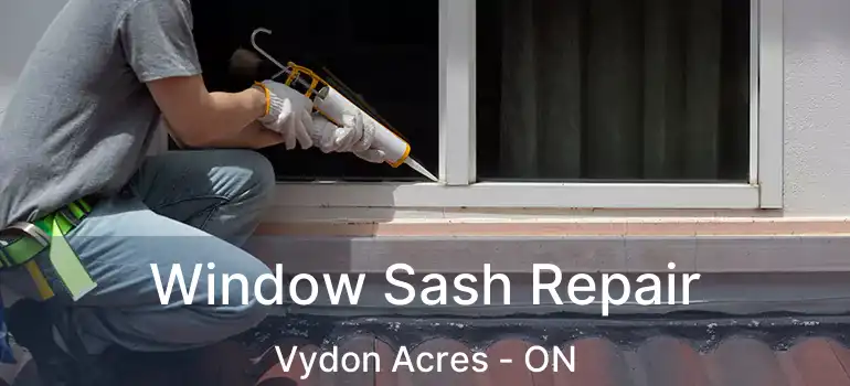 Window Sash Repair Vydon Acres - ON