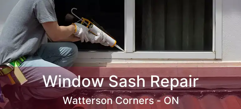 Window Sash Repair Watterson Corners - ON
