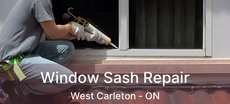 Window Sash Repair West Carleton - ON