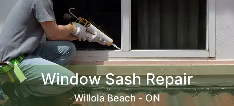 Window Sash Repair Willola Beach - ON