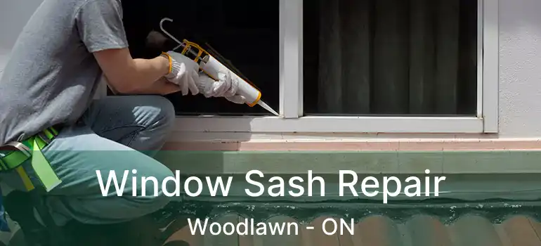 Window Sash Repair Woodlawn - ON