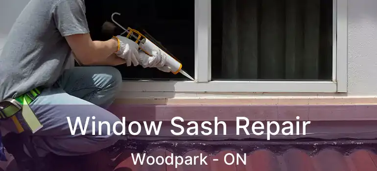 Window Sash Repair Woodpark - ON
