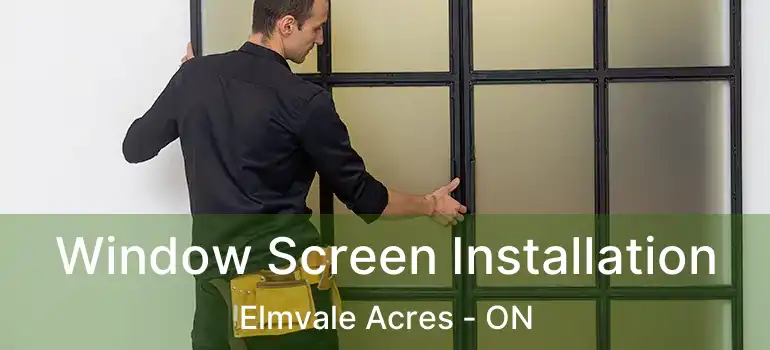  Window Screen Installation Elmvale Acres - ON