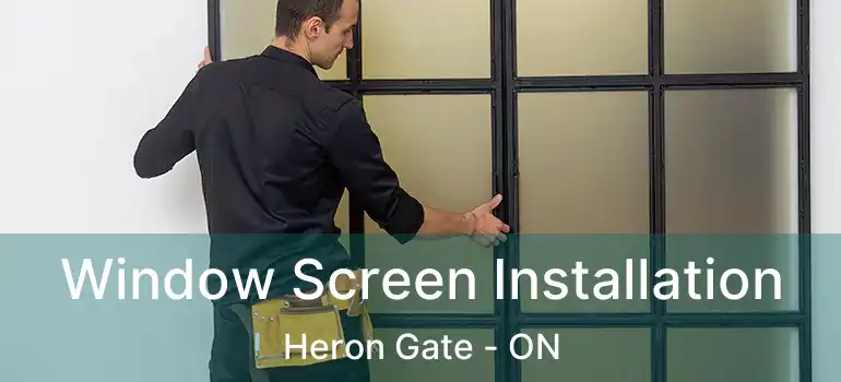  Window Screen Installation Heron Gate - ON