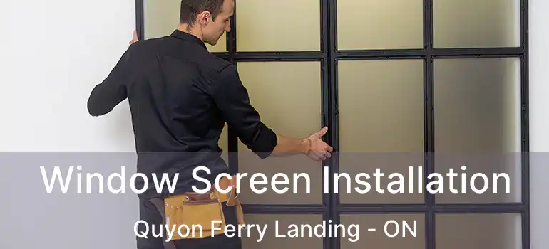 Window Screen Installation Quyon Ferry Landing - ON