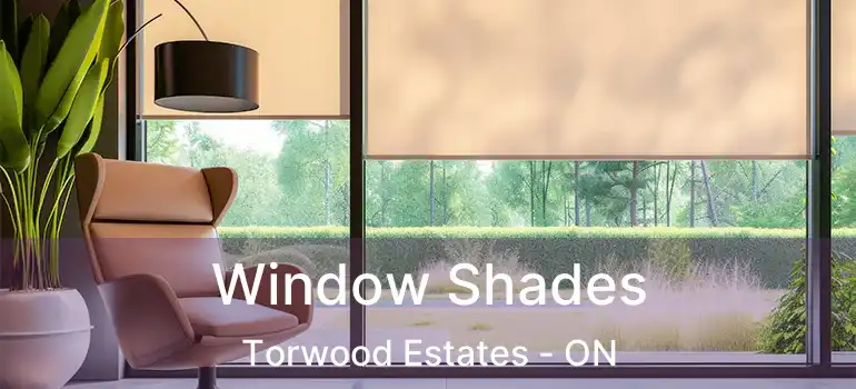  Window Shades Torwood Estates - ON